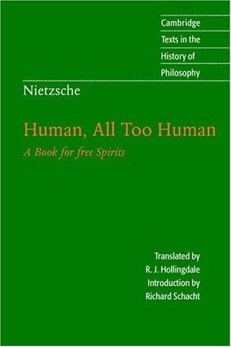 Friedrich Nietzsche: Human, all too human (1996, Cambridge University Press)