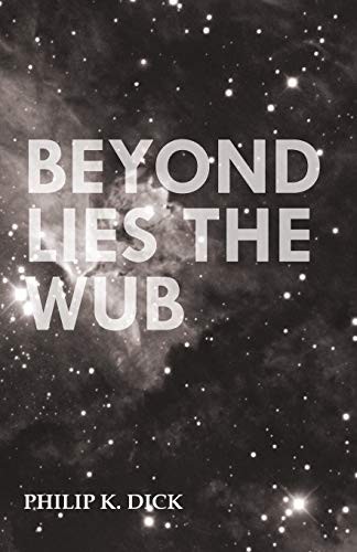 Philip K. Dick: Beyond Lies the Wub (Paperback, 2013, Read Books)