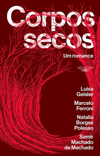 Luisa Geisler, Natalia Borges Polesso, Samir Machado de Machado, Marcelo Ferroni: Corpos Secos (EBook, Português language, 2019, Alfaguara)