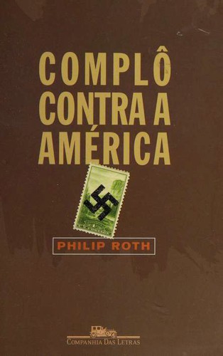 Philip Roth: Complô contra a América (Portuguese language, 2005, Companhia das Letras)