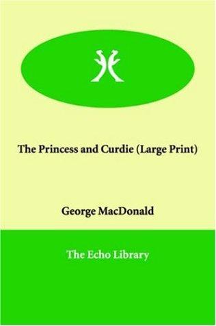 George MacDonald: The Princess and Curdie (Paperback, 2005, Paperbackshop.Co.UK Ltd - Echo Library)