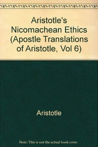 Αριστοτέλης: Aristotle's Nicomachean Ethics (Apostle Translations of Aristotle, Vol 6) (Hardcover, 1984, Peripatetic Press, Peripatetic Pr)