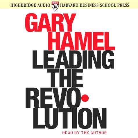 Gary Hamel: Leading the Revolution (2000, Highbridge Audio)