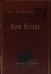 Carl von Clausewitz: Vom Kriege: Hinterlassenes Werk des Generals Carl von Clausewitz (1905, F. Dümmler)