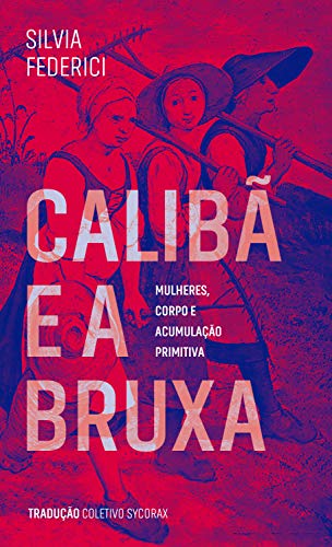 Silvia Federici: Calibã e a Bruxa (Paperback, Português language, 2020, Orfeu Negro)