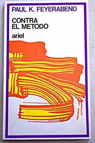 Paul Feyerabend: Contra el metodo : esquema de una teoria anarquista del conocimiento (1981, Ariel)