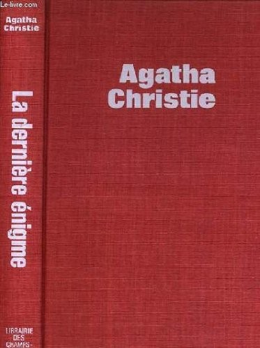 Jean Andre Rey, Agatha Christie: La Derniere Enigme (Hardcover, 1977, Librairie des Champs-Elysees)