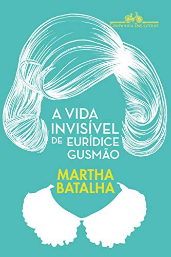 invalid author: A Vida Invisivel de Euridice Gusmao (Paperback, 2016, Companhia das Letras)