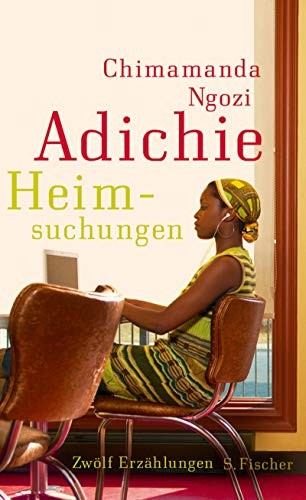 Chimamanda Ngozi Adichie: Heimsuchungen (Hardcover, 2012, FISCHER, S.)