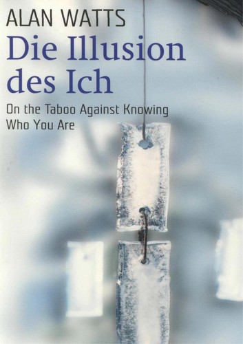 Alan Watts: Die Illusion des Ich (German language, 2005, Goldmann)