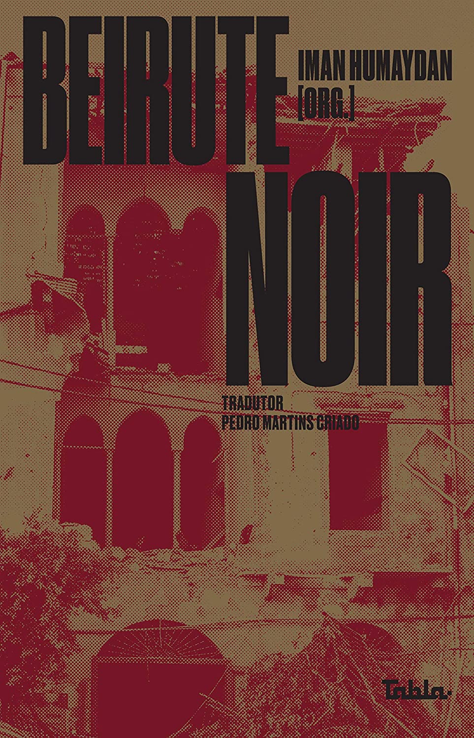 Īmān Ḥumaydān, Michelle Hartman, Pedro Martins Criado: Beirute Noir (Paperback, ‎Português language, 2021, Tabla)