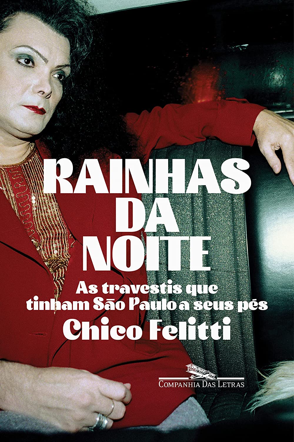 Chico Felitti: Rainhas da noite (Paperback, Português language, ‎Companhia das Letras)