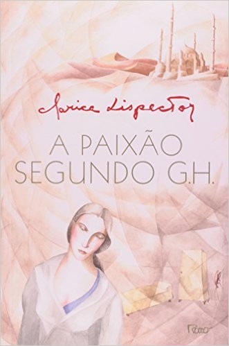 Clarice Lispector: A paixão segundo G.H. (Paperback, Portuguese language, 2009, Rocco)