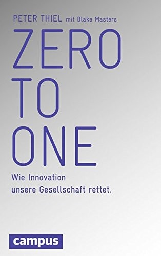 Peter Thiel, Blake Masters: Zero to One (Hardcover, 2014, Campus Verlag GmbH)