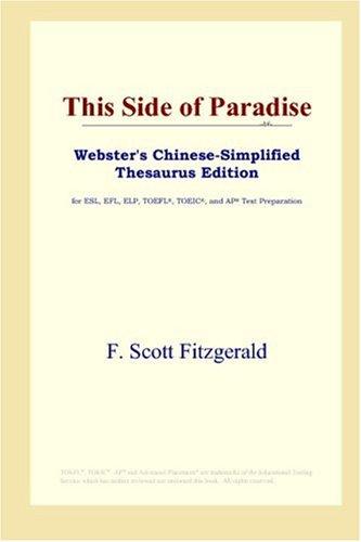 Francis Scott Key Fitzgerald: This Side of Paradise (Webster's Chinese-Simplified Thesaurus Edition) (2006, ICON Group International, Inc.)