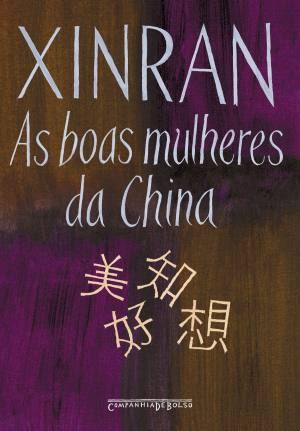 Xinran: As Boas Mulheres da China (Paperback, portuguese language, 2007, Companhia de Bolso)