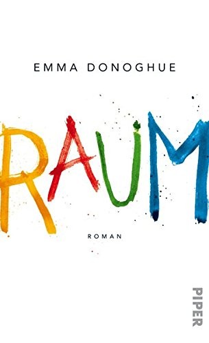 Suzanne Toren, Robert Petkoff, Emma Donoghue, Ellen Archer, Michal Friedman: Raum (Hardcover, German language, 2011, Piper Verlag GmbH)