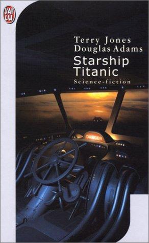 Terry Jones, Douglas Adams, Marie-Catherine Caillava: Starship Titanic (Paperback, French language, 2001, J'ai lu)