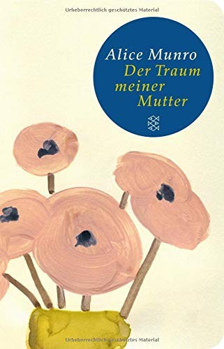 Alice Munro: Der Traum meiner Mutter (Hardcover, 2014, FISCHER Taschenbuch)