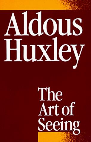 Aldous Huxley: The Art of Seeing (Paperback, 1982, Creative Arts Book Company)