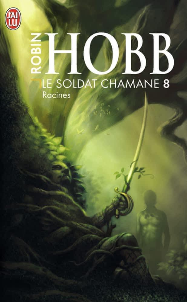 Robin Hobb: Le Soldat chamane, Tome 8 : Racines (French language, 2011, J'ai Lu)