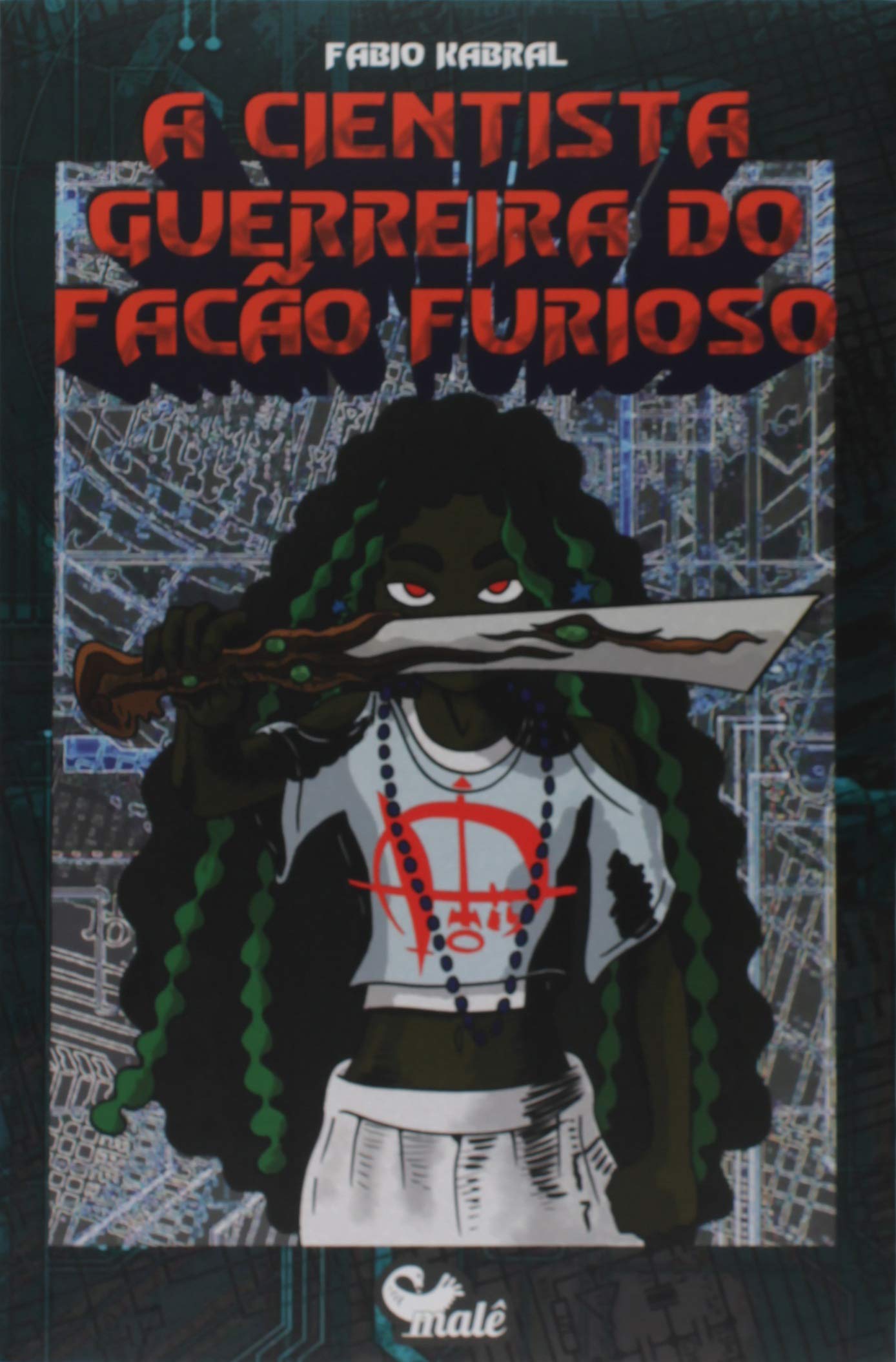 Fábio Kabral: A cientista guerreira do facão furioso (Portuguese language, 2019, Malê)