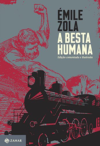 Émile Zola: A Besta Humana - Coleção Clássicos Zahar (Hardcover, 2014, Zahar)