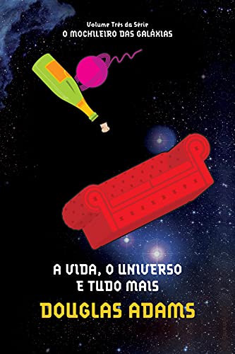 Douglas Adams: A Vida, o Universo e Tudo Mais (Portuguese language, 2005, Sextante)