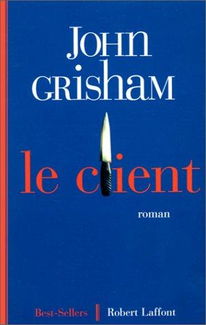 John Grisham: Le Client (Paperback, French language, 1997, Robert Laffont)