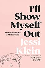 Jessi Klein: I'll Show Myself Out (2022, Harper & Row Limited)