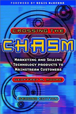 Geoffrey A. Moore: Crossing the Chasm (1998, Capstone Publishing Ltd)