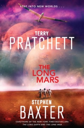 Terry Pratchett, Stephen Baxter: The Long Mars: A Novel (The Long Earth Book 3) (Harper)