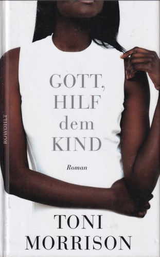 Toni Morrison: Gott, hilf dem Kind (Hardcover, German language, 2017, Rowohlt)