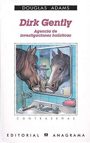 Benito Gómez Ibáñez, Douglas Adams: Dirk Gently, agencia de investigaciones holísticas (Paperback, 2006, Anagrama, Editorial Anagrama)