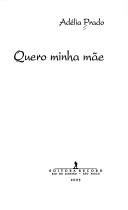 Adélia Prado: Quero minha mãe (Portuguese language, 2005, Editora Record)
