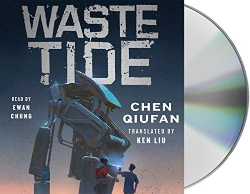 Ken Liu, Chen Qiufan, Ewan Chung: Waste Tide (AudiobookFormat, 2019, Macmillan Audio)