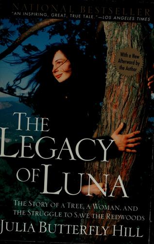 Julia Butterfly Hill: The legacy of Luna (2000, Harper San Francisco)