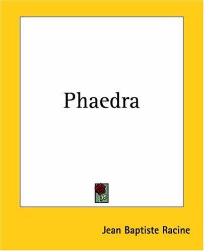 Jean Racine: Phaedra (2004, Kessinger Publishing)