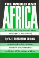 W. E. B. Du Bois: The World and Africa (1979, International Publishers)