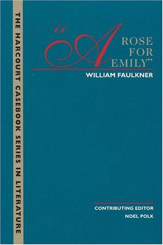 William Faulkner, Laurie G. Kirszner, Stephen R. Mandell: A rose for Emily (2000, Harcourt College Publishers)