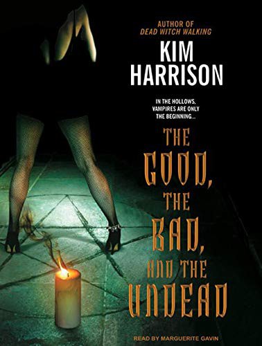 Kim Harrison, Marguerite Gavin: The Good, the Bad, and the Undead (AudiobookFormat, 2007, Tantor Audio)