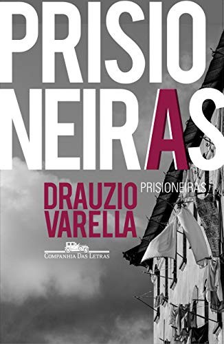 Drauzio Varella: Prisioneiras (Paperback, Portuguese language, 2017, Companhia das Letras)