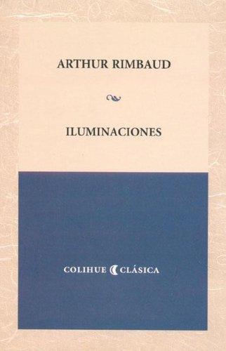 Arthur Rimbaud: Iluminaciones - Bilingue (Paperback, Spanish language, 2004, Ediciones del Pensamiento Nacional)