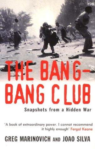 Greg Marinovich, Joao Silva: The Bang-bang Club (2001, Arrow Books Ltd)