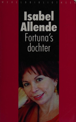 Isabel Allende: Fortuna's dochter (Dutch language, 2006, Wereldbibliotheek)