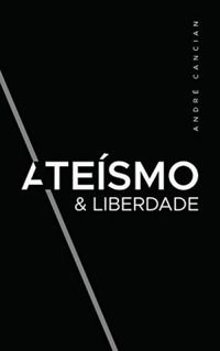 André Cancian: Ateísmo & Liberdade (EBook, Português language, Ateus.net)