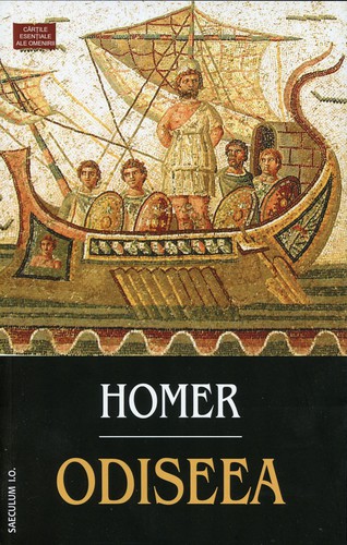 Homer, Robert Fitzgerald, Homer [Translated By Albert Cook], Homer, Barry B. Powell, Homer, W. H. D. Rouse, Deborah Steiner, Adam Nicolson, Sebastien van Donnick, John Lescault: Odiseea (Paperback, Romanian language, 2016, Saeculum I.O.)