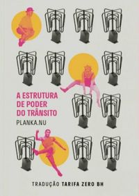 Planka.Nu, Tarifa Zero BH (Tradutor): A estrutura de poder do trânsito (Paperback, Português language, Fundação Rosa Luxemburgo)