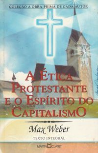 Ética Protestante e o Espírito do Capitalismo, A (Paperback, Portuguese language, 2002, Martin Claret)