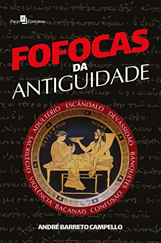 André Barreto Campello: Fofocas da antiguidade (EBook, português language, Paco Editorial)